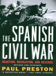 Title: The Spanish Civil War: Reaction, Revolution, and Revenge (Revised and Expanded Edition), Author: Paul Preston