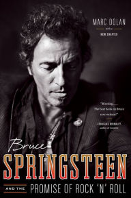 Title: Bruce Springsteen and the Promise of Rock 'n' Roll, Author: Marc Dolan