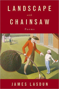 Title: Landscape with Chainsaw, Author: James Lasdun