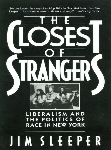 Closest of Strangers: Liberalism and the Politics of Race in New York