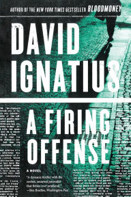 Title: A Firing Offense: A Novel, Author: David Ignatius