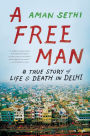 A Free Man: A True Story of Life and Death in Delhi