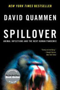 Title: Spillover: Animal Infections and the Next Human Pandemic, Author: David Quammen
