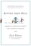 Alternative view 2 of Better Than Well: American Medicine Meets the American Dream