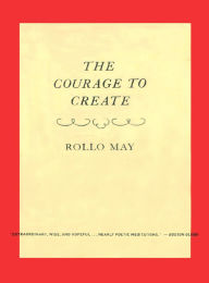 Title: The Courage to Create, Author: Rollo May