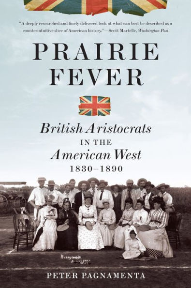 Prairie Fever: British Aristocrats the American West 1830-1890