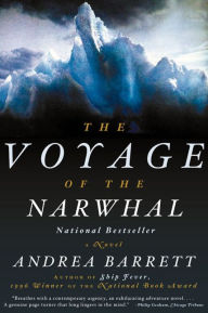 Title: Voyage of the Narwhal: A Novel, Author: Andrea Barrett