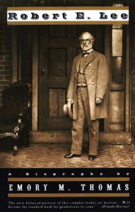 Title: Robert E. Lee: A Biography, Author: Emory M. Thomas