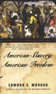 Title: American Slavery, American Freedom, Author: Edmund S. Morgan
