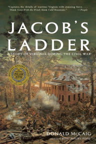 Title: Jacob's Ladder: A Story of Virginia During the War, Author: Donald McCaig