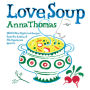 Love Soup: 160 All-New Vegetarian Recipes from the Author of The Vegetarian Epicure