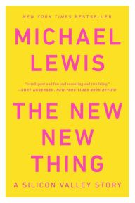 Title: The New New Thing: A Silicon Valley Story, Author: Michael Lewis PhD