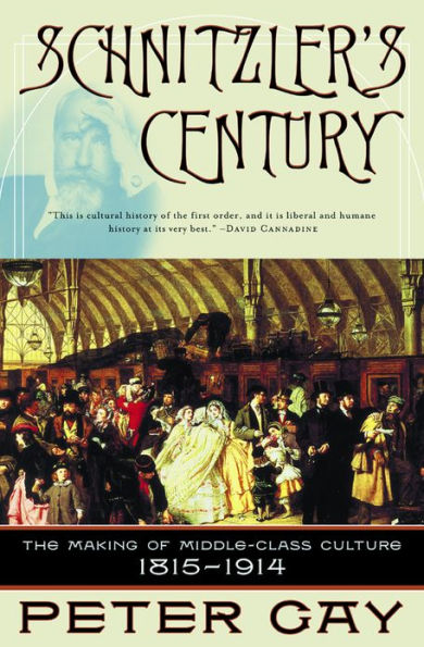 Schnitzler's Century: The Making of Middle-Class Culture 1815-1914