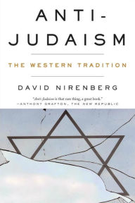 Title: Anti-Judaism: The Western Tradition, Author: David Nirenberg