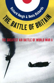 Title: The Battle of Britain: The Greatest Air Battle of World War II, Author: Richard Alexander Hough