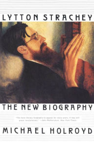 Title: Lytton Strachey: The New Biography, Author: Michael Holroyd