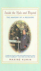 Title: Inside the Halo and Beyond: The Anatomy of a Recovery, Author: Maxine Kumin