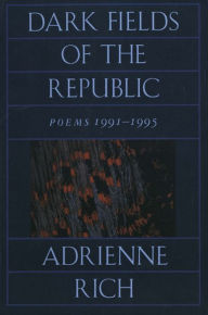 Title: Dark Fields of the Republic: Poems 1991-1995, Author: Adrienne Rich