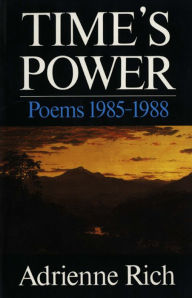Title: Time's Power: Poems 1985-1988, Author: Adrienne Rich