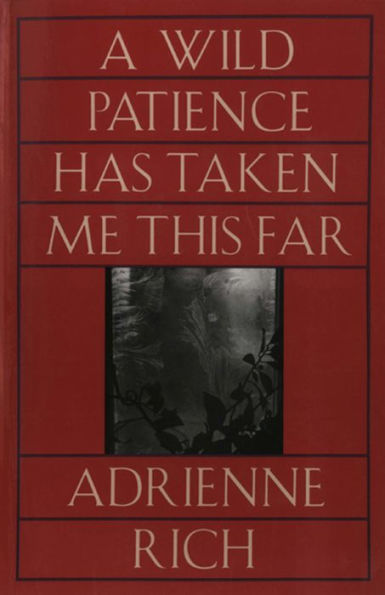 A Wild Patience Has Taken Me This Far: Poems 1978-1981