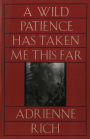 A Wild Patience Has Taken Me This Far: Poems 1978-1981