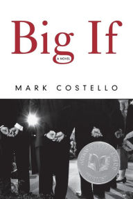 Title: Big If: A Novel, Author: Mark Costello