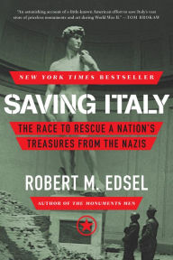 Title: Saving Italy: The Race to Rescue a Nation's Treasures from the Nazis, Author: Richard Hedges