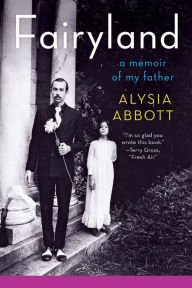 Title: Fairyland: A Memoir of My Father, Author: Alysia Abbott