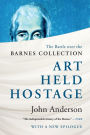 Art Held Hostage: The Battle over the Barnes Collection