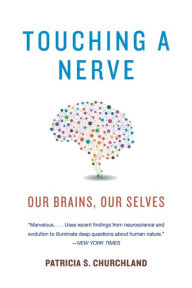 Title: Touching a Nerve: Our Brains, Our Selves, Author: Patricia Churchland