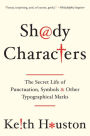 Shady Characters: The Secret Life of Punctuation, Symbols, and Other Typographical Marks