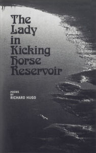 Title: The Lady in Kicking Horse Reservoir: Poems, Author: Richard Hugo
