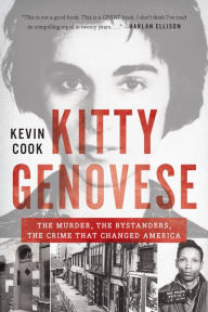 Title: Kitty Genovese: The Murder, the Bystanders, the Crime that Changed America, Author: Kevin Cook