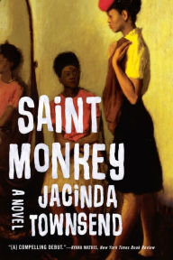 Title: Saint Monkey: A Novel, Author: Jacinda Townsend