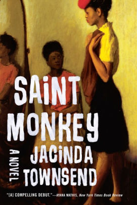 Saint Monkey A Novel By Jacinda Townsend Paperback Barnes Noble