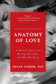 Download for free books Anatomy of Love: A Natural History of Mating, Marriage, and Why We Stray (Completely Revised and Updated with a New Introduction) (English literature) by Helen Fisher MOBI 9780393350913