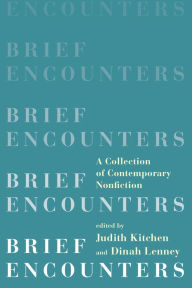 Title: Brief Encounters: A Collection of Contemporary Nonfiction, Author: Judith Kitchen