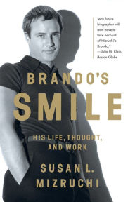 Title: Brando's Smile: His Life, Thought, and Work, Author: Susan L. Mizruchi