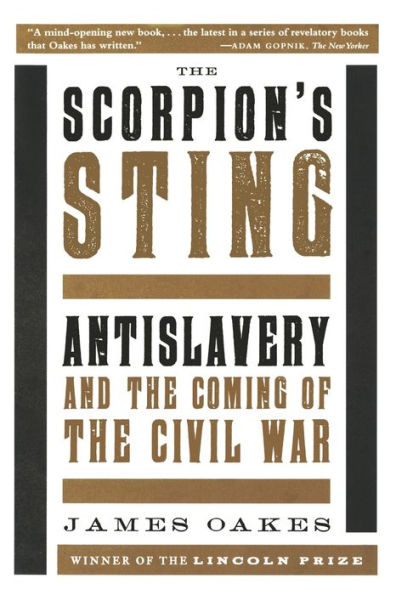 the Scorpion's Sting: Antislavery and Coming of Civil War