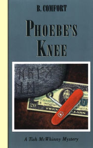 Title: Phoebe's Knee (Tish McWhinny Mysteries), Author: B. Comfort