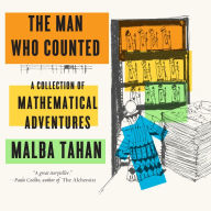 Title: The Man Who Counted: A Collection of Mathematical Adventures, Author: Malba Tahan