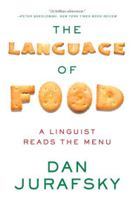 Title: The Language of Food: A Linguist Reads the Menu, Author: Dan Jurafsky