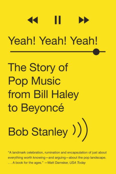 Yeah! Yeah! Yeah!: The Story of Pop Music from Bill Haley to Beyoncé