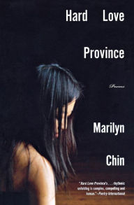 Title: Hard Love Province: Poems, Author: Marilyn Chin