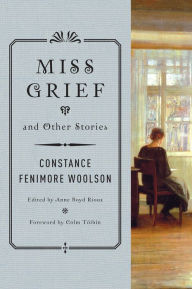 Title: Miss Grief and Other Stories, Author: Constance Fenimore Woolson