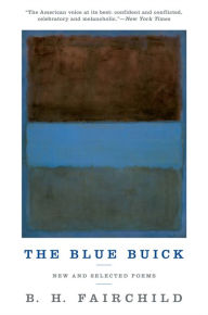Title: The Blue Buick: New and Selected Poems, Author: B. H. Fairchild