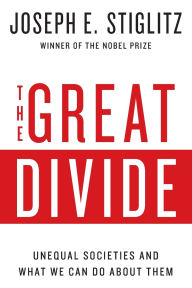 Title: The Great Divide: Unequal Societies and What We Can Do About Them, Author: Joseph E. Stiglitz