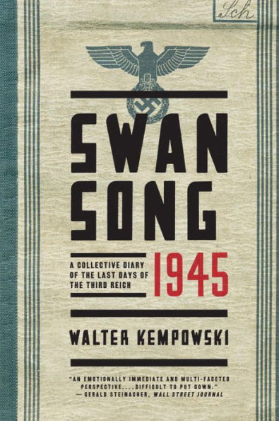 Swansong 1945: A Collective Diary of the Last Days of the Third Reich