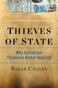 Title: Thieves of State: Why Corruption Threatens Global Security, Author: Sarah Chayes