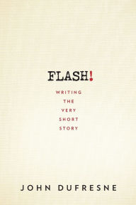 FLASH!: Writing the Very Short Story